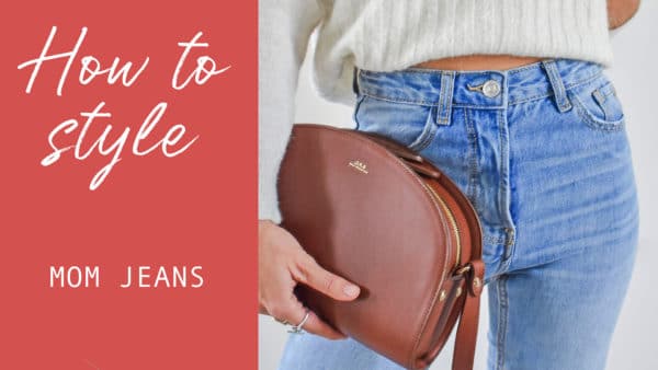 how to wear mom jeans lookbook 5 looks