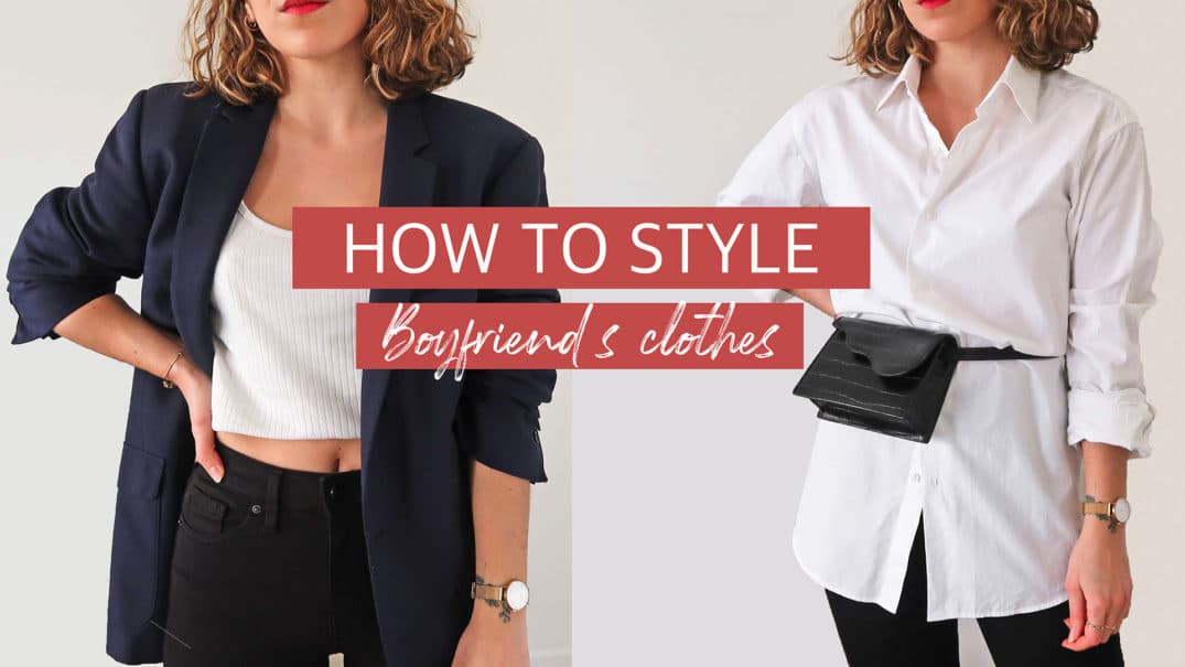 how to style boyfriend's clothes idées looks vêtements masculins